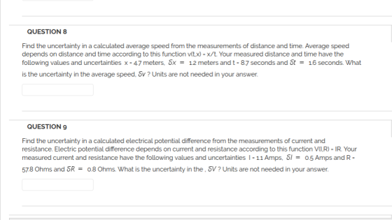 QUESTION 8 Find the uncertainty in a calculated average speed from the measurements of distance and time. Average speed depen