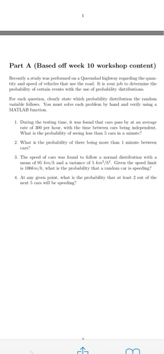 Part A (Based off week 10 workshop content) Recently a study was performed on a Queeislad highway regarding the quan tity and