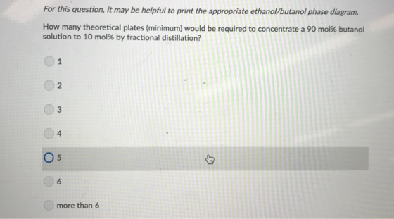 For this question, it may be helpful to print the appropriate ethanol/butanol phase diagram. How many theoretical plates (min