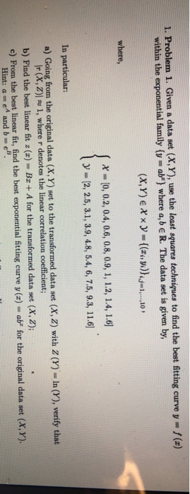 1. Problem 1. Given a data set (X, Y), use the least squares techniques to find the best ftting curve y-/() within the expone