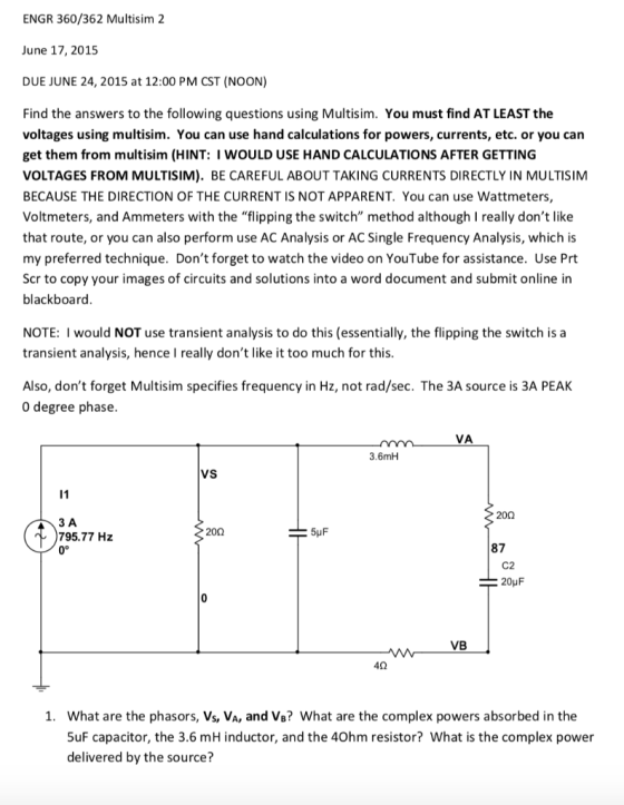 ENGR 360/362 Multisim 2 June 17, 2015 DUE JUNE 24, 2015 at 12:00 PM CST (NOON) Find the answers to the following questions us