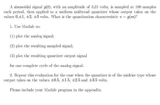 A sinusoidal signal g(t), with an amplitude of 3.25 volts, is sampled at 100 samples each period, then applied to a uniform m