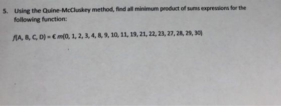Using the Quine-McCluskey method, find all minimum product of sums expressions for the following function: 5. AA, B, C, D)- m