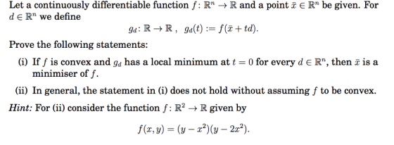 Let a continuously differentiable function f: Rn → R and a point x E Rn be given. For d E Rn we define Prove the following st