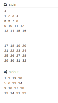 a stdin 4 1 2 3 4 567 8 9 10 11 12 13 14 15 16 17 18 19 20 21 22 23 24 25 26 27 28 29 3Θ 31 32 stdout 12192Θ 5 6 23 24 9 10 2