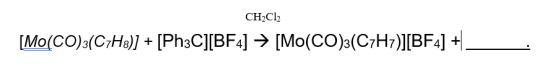 CH2Cl2 [Mo(CO)3(C:Ho] + [PhC][BF4] → [Mo(CO)3(C7H7)][BF4] +