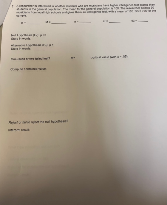 A researcher in interested in whether students who are musicians have higher intelligence test scores than students in the ge