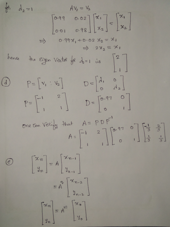AV2= V2 0.99 O.02 X2 o.98 O.01 O.99X1+0 02 X2=X 2 X2 X hence the Eien Vect E1 2 D - D-F 2 P= D= 0.97 Veridey that A= PD P One