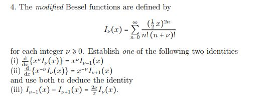4. The modified Bessel functions are defined by I()= (nv)! n-0 for each integer v 0. Establish (i) I, () I() (ii)(I()rly 1 (