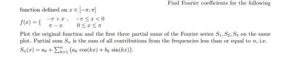 Find Fourier coefficients for the following function defined on x E [-π, π] Plot the original function and the first three pa
