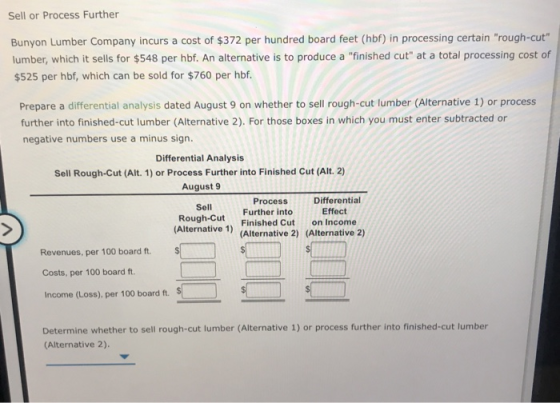 Sell or Process Further Bunyon Lumber Company incurs a cost of $372 per hundred board feet (hbf) in processing certain rough