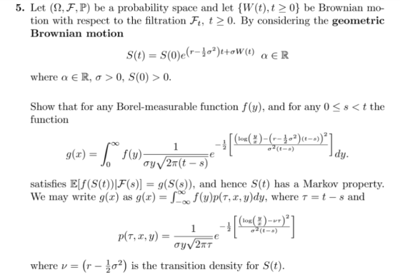 5. Let (S2,F,P) be a probability space and let {W(t),t 2 0) be Brownian mo- tion with respect to the filtration Ft, t 2 0. By