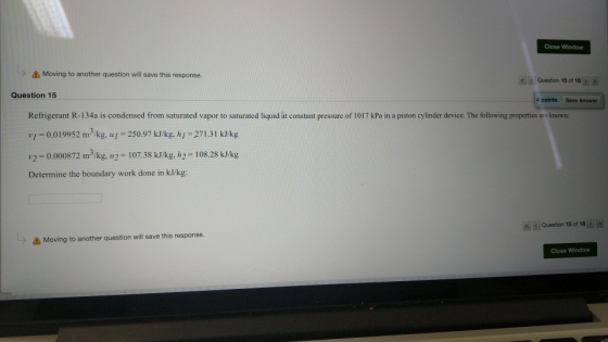 Close Window to another question will save this response. Moving Question 15 of 18 Question 15 4 points Save Answer Refrigera