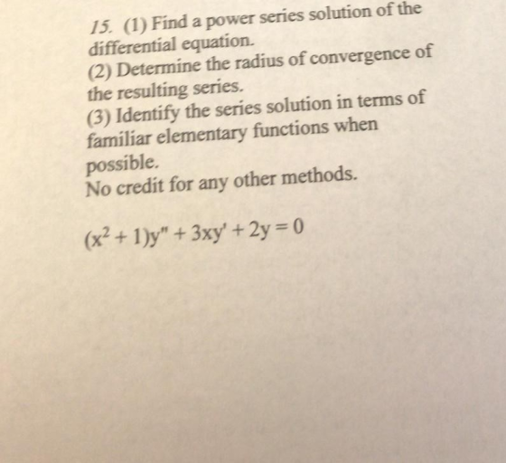 15. (1) Find a power series solution of the differential equation. (2) Determine the radius of convergence of the resulting s