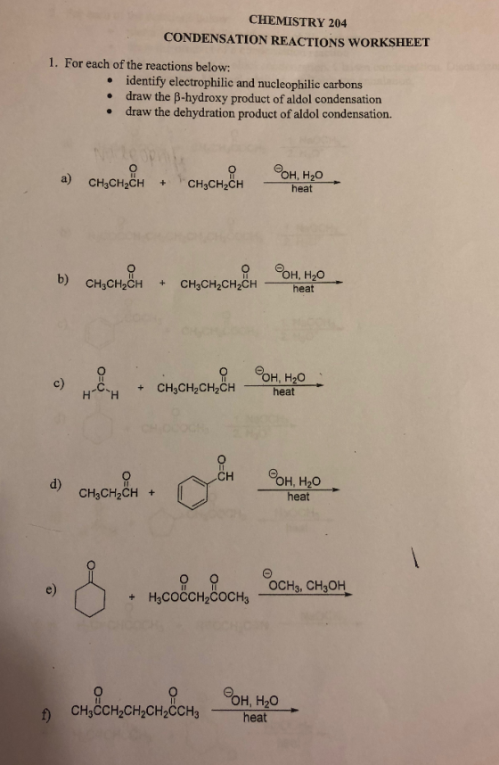 CHEMISTRY 204 CONDENSATION REACTIONS WORKSHEET 1. For each of the reactions below: identify electrophilic and nucleophilic ca