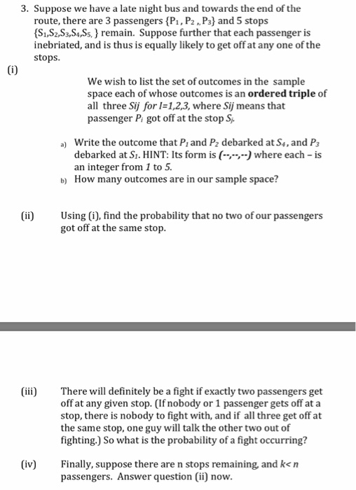 3. Suppose we have a late night bus and towards the end of the route, there are 3 passengers {P, Pz2 , P3} and 5 stops SI,S2,