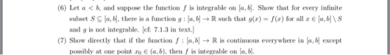(6) Let a<b, and suppose the function f is integrable a, b. Show that for every infinite on IR such that g(x)= f (x) for all