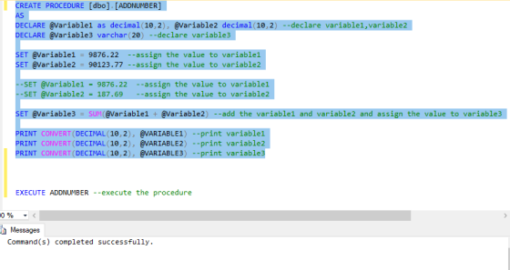 CREATE PROCEDURE [dbo]. [ADDNUMBER] DECLARE @Variable1 as decimal (1e,2), @Variable2 decimal (10,2) --declare variable1,varia