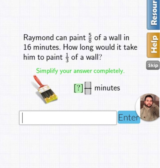 Raymond can paint of a wall in 16 minutes. How long would it take him to paint 3 of a wall? Skip Simplify your answer complet