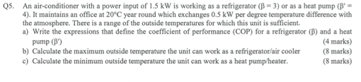 QS. An air-conditioner with a power input of 1.5 kW is working as a refrigerator (B-3) or as a heat pump (B 4). It maintains