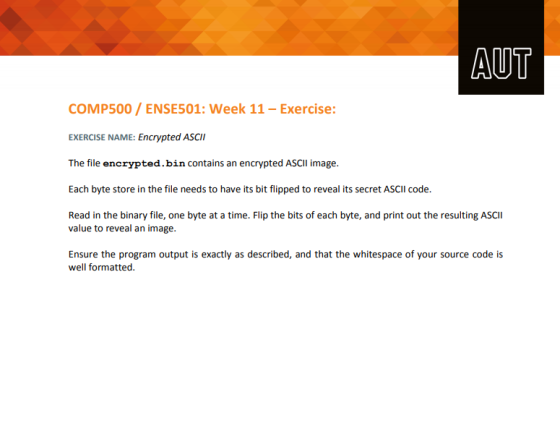 AUT COMP500/ ENSE501: Week 11- Exercise: EXERCISE NAME: Encrypted ASCII The file encrypted.bin contains an encrypted ASCII im