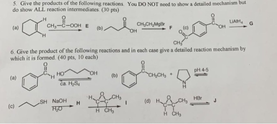 5. Give the products of the following reactions. You DO NOT need to show a detailed mechanism but do show ALL reaction interm
