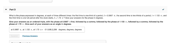 Part D What is the phase,expressed in degrees, at each of three different times: the first time is one-third of a period, t 0