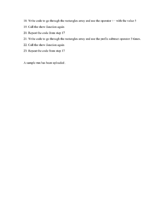 18. Write code to go through the rectangles array and use the operatorwith the value 5 19. Call the show function again 20. R