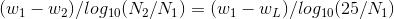 (wi-w2) /log10(N2/M) = (wi-w L)/ log10(25/N1)