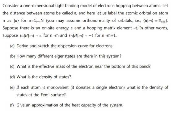 Consider a one-dimensional tight binding model of electrons hopping between atoms. Let the distance between atoms be called a