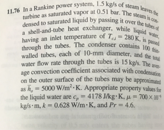 turbine as saturated vapor at 0.51 be liquid watr The steam is con id by passing it over the tu densed to saturated liquid by