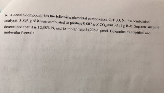 6. A certain compound has the following elemental composition: C, H, O, N. In a combustion analysis, 3.895 g of it was combus