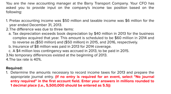 You are the new accounting manager at the Barry Transport Company. Your CFO has asked you to provide input on the companys i