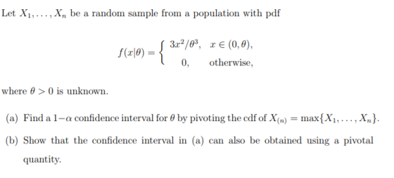Let X1,... , Xn be a random sample from a population with pdf 3x2/03,E(0, 0), f(x|0) = otherwise 0, where 0 >0 is unknown (a)