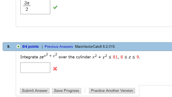 Эт 2 8. 0/4 points | Previous Answers Mars VectorCalc6 6.2.015 Integrate ze*2+ y2 over the cylinder x2 + y2 s 81, 8 sz s 9. S