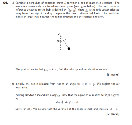 1) Consider a pendulum of constant length L to which a bob of mass m is attached. The Q6. pendulum moves only in a two-dimens