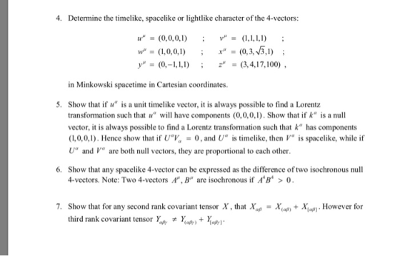 4. Determine the timelike, spacelike or lightlike character of the 4-vectors: y = (0,-1, 1,1) z = (3,417,100) , ; in Minkow
