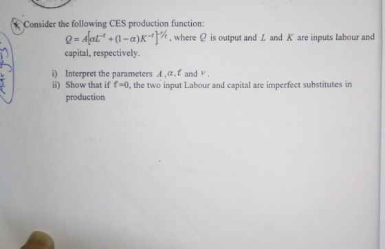 Consider the following CES production function: Q= AlaL +1-a)K-]%, capital, respectively where Q is output and L and K are in