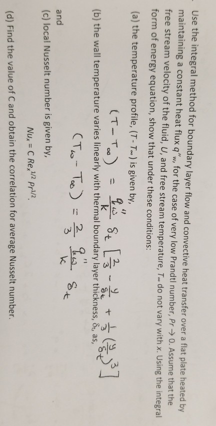 Use the integral method for boundary layer flow and convective heat transfer over a flat plate heated by maintaining a consta