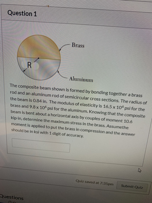 Question1 Brass Aluminum The composite beam shown is formed by bonding together a brass rod and an aluminum rod of semicircul