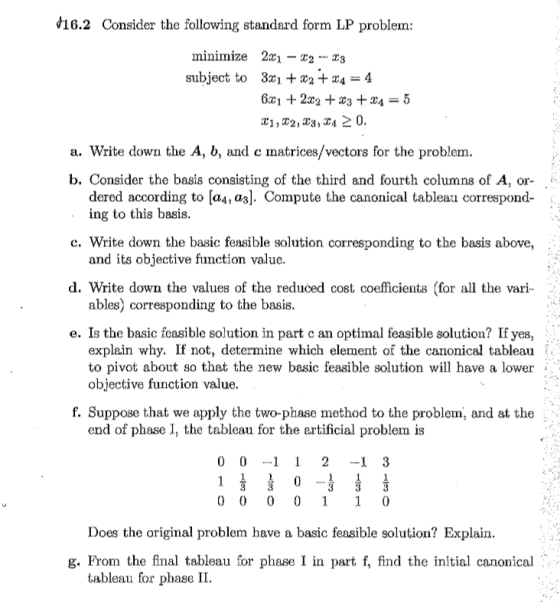 #16.2 Consider the following standard form LP problem: minimize 2xi -x2-^3 subject to 3x1+x2+エ4-4 a. Write down the A, b, and