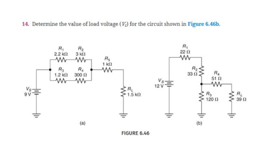 14. Determine the value of load voltage (V) for the circuit shown in Figure 6.46b. R R2 3 kf R 2.2 k 22 0 1 k R2 R4 R 300 R3