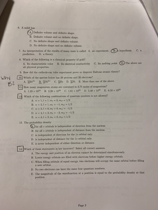 6. A solid has A) Definite volume and definite shape. B. Definite volume and no definite shape. C. No definite shape and defi