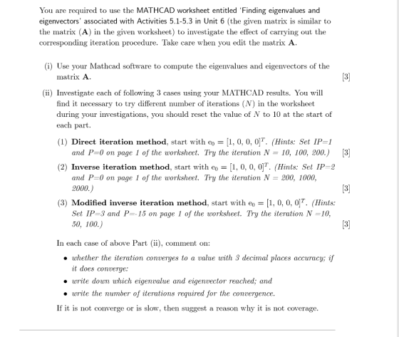 You are required to use the MATHCAD worksheet entitled Finding eigenvalues and eigenvectors associated with Activities 5.1-