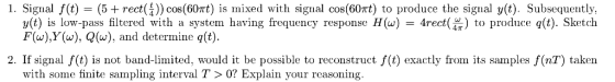 1. Signal f(t) : (5 + rect( )) cos(60πt) is mixed with signal cos(60πt) to produce the signal y(t). Subsequently, COS y(t) is