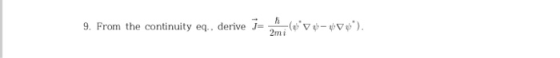 9. From the continuity eq.. derive J 2m i (.A#-A,4)