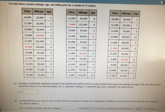The data below contains mileage, age, and selling price for a sample of 33 sedans. Price Mileage Age Price Mileage Age Price
