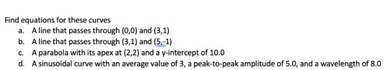 Find equations for these curves A line that passes through (0,0) and (3,1) A line that passes through (3,1) and (5,-1) A para