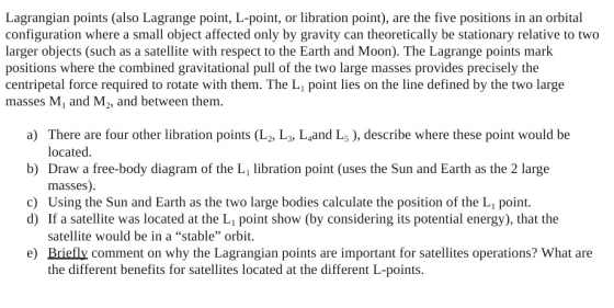 Lagrangian points (also Lagrange point, L-point, or libration point), are the five positions in an orbital configuration wher