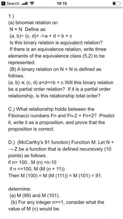 Search ll 19:15 1.) (a) binomial relation on N x N Define as (a, b) (c, d)<a + d = b + c Is this binary relation is equivalen